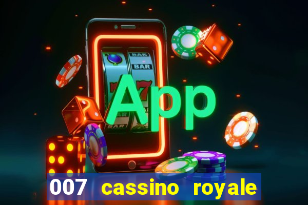 007 cassino royale filme completo dublado